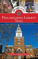 Philadelphia Liberty Trail: Trace the Path of American History 1493001574 Book Cover