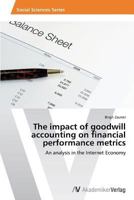 The Impact of Goodwill Accounting on Financial Performance Metrics 3639499719 Book Cover