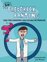 Frederick Banting and the Amazing Discovery of Insulin 1777879027 Book Cover