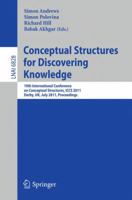 Conceptual Structures for Discovering Knowledge: 19th International Conference on Conceptual Structures, ICCS 2011, Derby, UK, July 25-29, 2011, Proceedings 3642226876 Book Cover