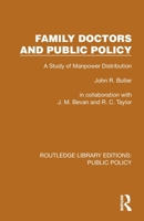 Family Doctors and Public Policy: A Study of Manpower Distribution (Routledge Library Editions: Public Policy) 1041089260 Book Cover