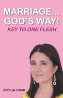 Marriage...God's Way: Key to One Flesh 1635750385 Book Cover