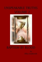Unspeakable Truths, Volume 2: Baptism By Blood 055708153X Book Cover