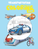 Transportation Coloring Book: Coloring book for Boys, Girls, Fun,  book for kids ages 2-4 4-8 1660736706 Book Cover