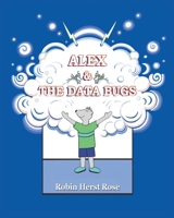 Alex & the Data Bugs 0985793449 Book Cover