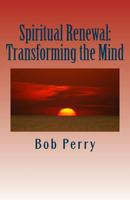 Spiritual Renewal: Transforming the Mind 0595321798 Book Cover