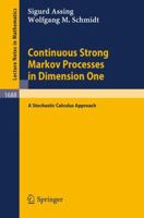Continuous Strong Markov Processes in Dimension One: A Stochastic Calculus Approach (Lecture Notes in Mathematics) 3540644652 Book Cover