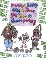 Mommy and Daddy Going to Teach You How to Count Money 1631322516 Book Cover