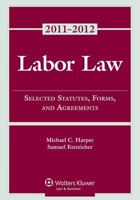 Labor Law: Select Statutes Forms Agreements, 2011-2012 Statutory Supplement 1454814101 Book Cover