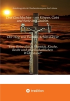 Drei Geschlechter - ein Körper, Geist und Seele im Glauben. Der Weg von Patricia-Achim Kleyer.: Autobiografie & Glaubenskompass des Lebens "Eine Reise ... Widerstand" (German Edition) 3384795105 Book Cover