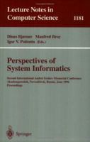 Perspectives of System Informatics: Second International Andrei Ershov Memorial Conference, Akademgorodok, Novosibirsk, Russia, June 25 - 28, 1996; Proceedings (Lecture Notes in Computer Science) 3540620648 Book Cover