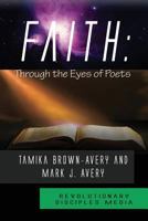 Faith: Through the Eyes of Poets 0984631593 Book Cover