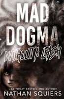 Mad Dogma: Without a Leash B09VWNWVQP Book Cover