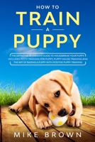 How to Train a Puppy 1914037324 Book Cover