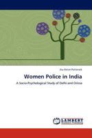Women Police in India: A Socio-Psychological Study of Delhi and Orissa 3845432527 Book Cover