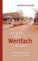 "Ich glaub', mein Wertfach brennt!": Fünfzehn Monate jenseits der Freiheit 3837033503 Book Cover