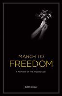 March to freedom: A memoir of the Holocaust 0963858416 Book Cover
