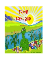 Follow Blake the Snake: Around Willow Creek B0BL2JTLKQ Book Cover
