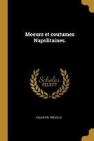 Moeurs et coutumes Napolitaines. 0274633663 Book Cover