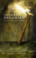 Becoming Nehemiah: Leading with Significance 0834122170 Book Cover