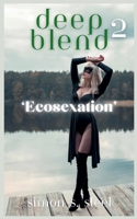 Deep Blend 2 - Ecosexation 1919264760 Book Cover