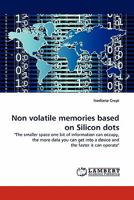 Non Volatile Memories Based on Silicon Dots 3843383464 Book Cover