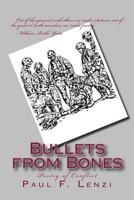 Bullets from Bones: Poetry of Conflict 1497381908 Book Cover
