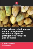 Fitotoxinas relacionadas com a patogénese: Principais agentes patogénicos fúngicos pós-colheita (Portuguese Edition) 6203232874 Book Cover