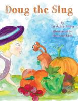 Doug the Slug 0995612757 Book Cover