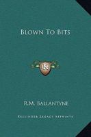 Blown to Bits Or The Lonely Man of Rakata 1517217784 Book Cover