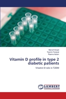 Vitamin D profile in type 2 diabetic patients: Vitamin D role in T2DM 3659117188 Book Cover