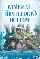 Winter at Thistledown Hollow: A Cozy Fantasy Novel of Magic, Tea, and Found Family B0GHVQFMK2 Book Cover