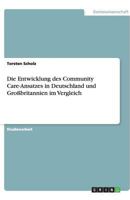 Die Entwicklung des Community Care-Ansatzes in Deutschland und Gro�britannien im Vergleich 3640480643 Book Cover