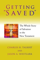 Getting "Saved": The Whole Story of Salvation in the New Testament 0802866484 Book Cover