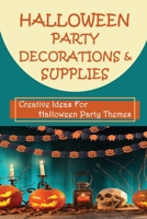 Halloween Decorations & Party Decor: Halloween Party Ideas For All Ages: Halloween Decorations & Supplies B09CGFWSBZ Book Cover