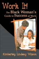 Work It! The Black Woman's Guide to Success at Work 059500122X Book Cover