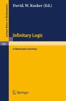 Infinitary logic: In memoriam Carol Karp : a collection of papers by various authors (Lecture notes in mathematics ; 492) 3540074198 Book Cover
