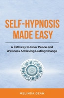 Self-Hypnosis Made Easy: A Pathway to Inner Peace and Wellness Achieving Lasting Change B0C8M372BR Book Cover