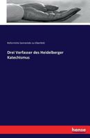Drei Verfasser Des Heidelberger Katechismus 3742854437 Book Cover