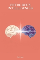 Entre deux intelligences: Chroniques d'une collaboration (French Edition) 2982447207 Book Cover