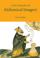 A Dictionary of Alchemical Imagery 0521000009 Book Cover