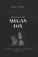 Megan Fox (Une biographie): La beauté et l'audace - Les chroniques de Megan Fox (French Edition) B0DS8ZZ2B8 Book Cover
