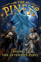 The Pineys: Book 21: The Afterlife Piney B0HCLDLP6C Book Cover