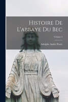Histoire De L'abbaye Du Bec; Volume 2 1019165987 Book Cover