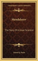 Mendeleyev: The Story Of A Great Scientist 1163182834 Book Cover