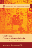 The Future of Christian Mission in India: Toward a New Paradigm for the Third Millennium 162032315X Book Cover