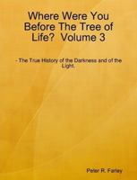 Where Were You Before The Tree Of Life? Volume 3 1257342657 Book Cover