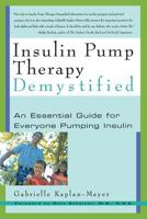 Insulin Pump Therapy Demystified: An Essential Guide for Everyone Pumping Insulin (Marlowe Diabetes Library) 1569245088 Book Cover