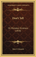 Don't Tell: Or Mistaken Kindness 1246310368 Book Cover