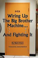 Wiring Up The Big Brother Machine...And Fighting It 1439229961 Book Cover